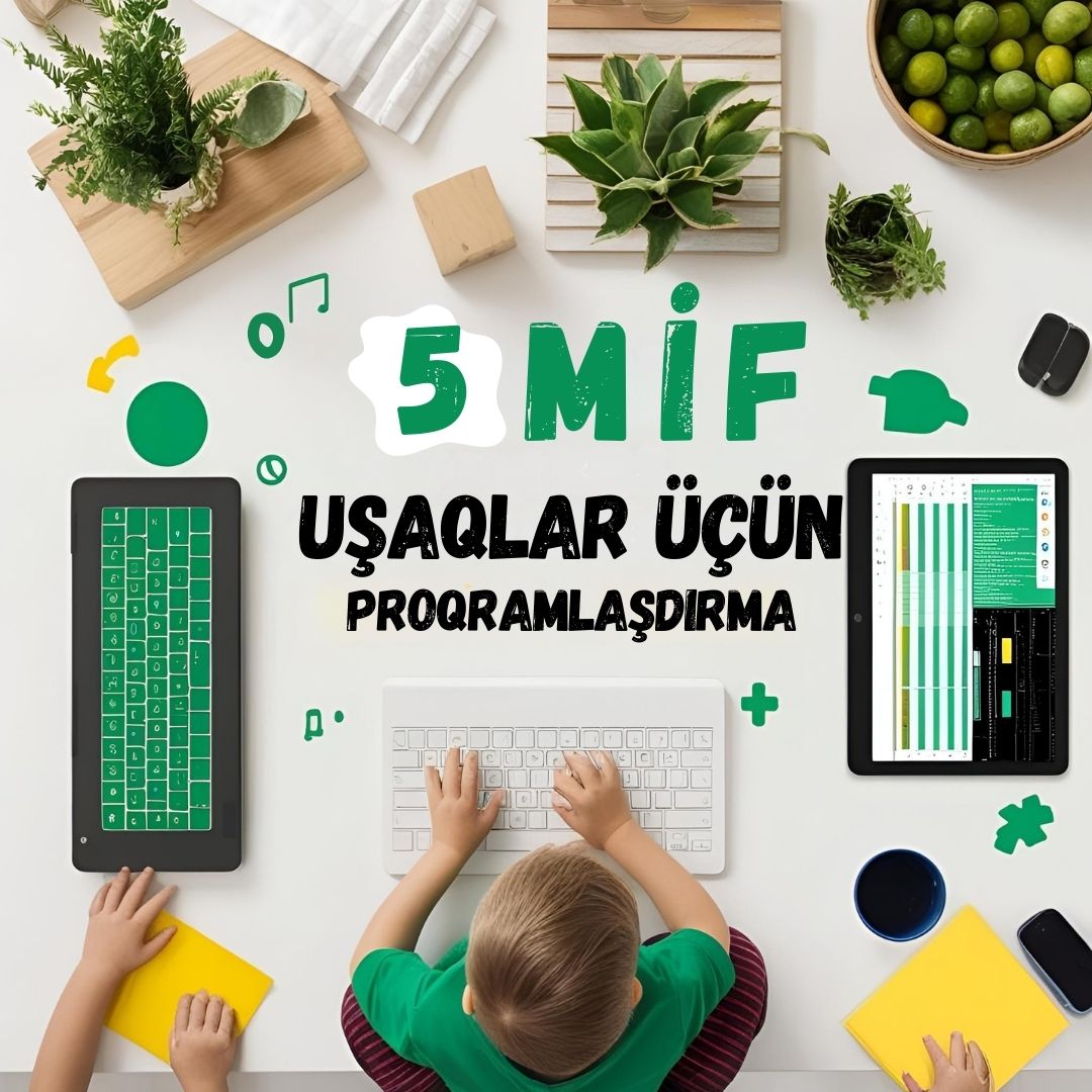Uşaqlar və Proqramlaşdırma: 5 YANLIŞ MİF!